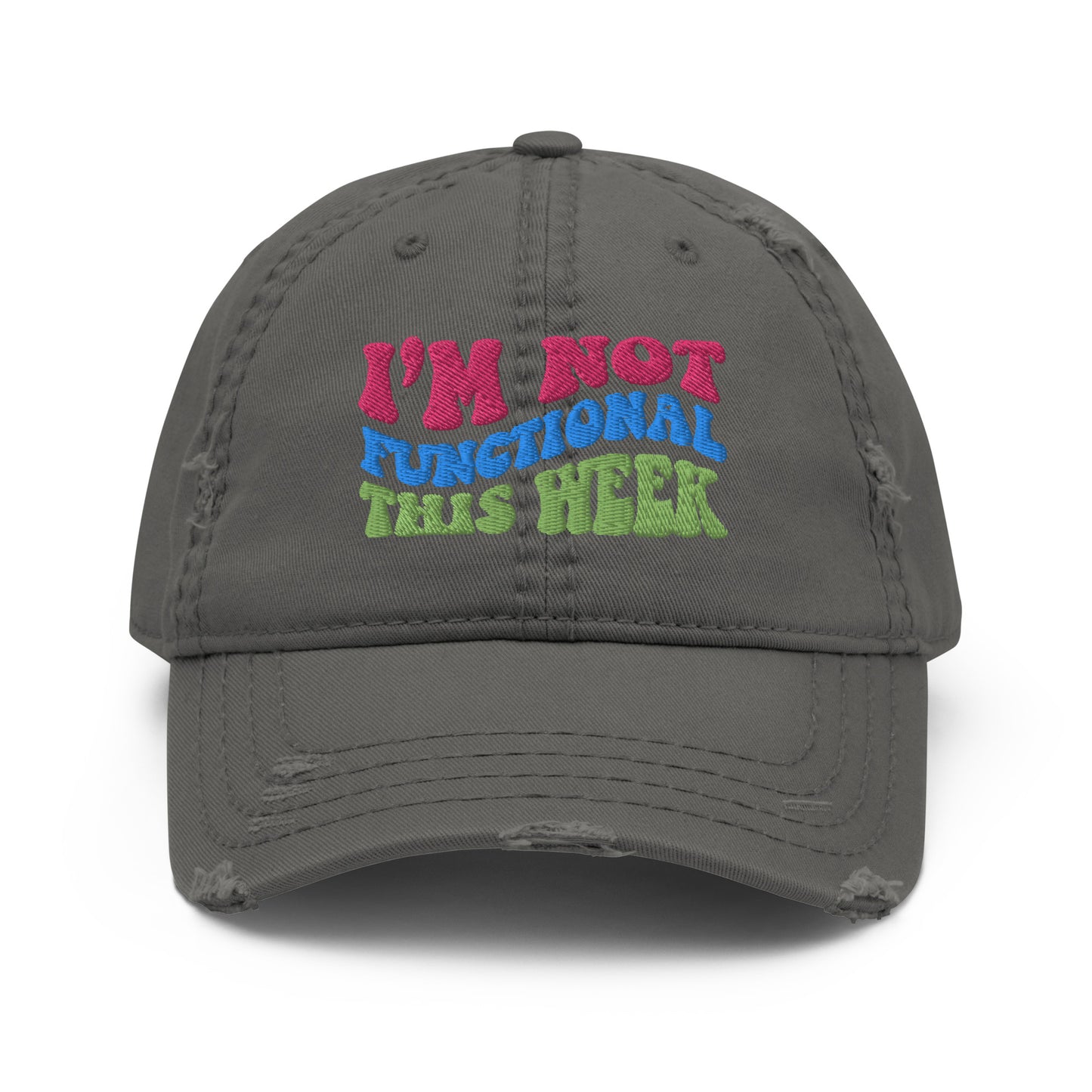 I'm Not Functional This Week 3D Distressed Dad Hat