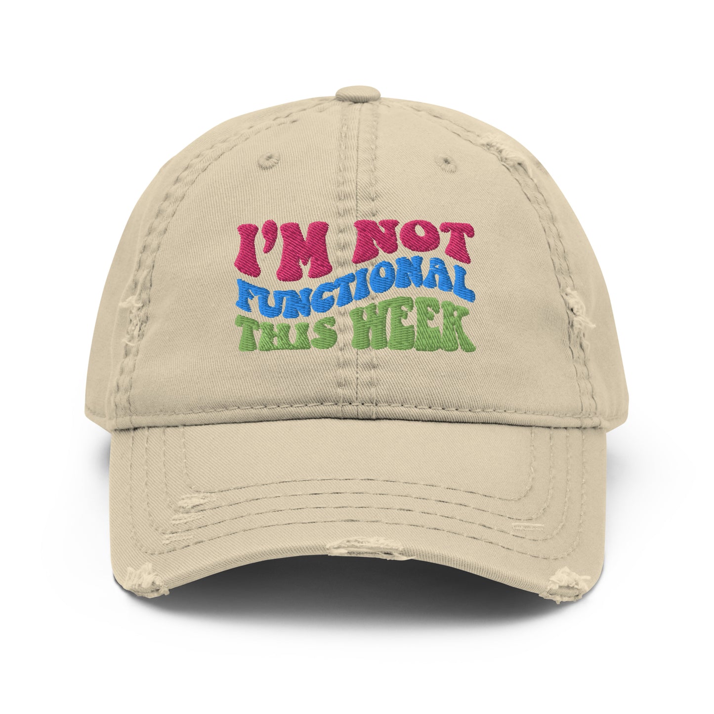 I'm Not Functional This Week 3D Distressed Dad Hat