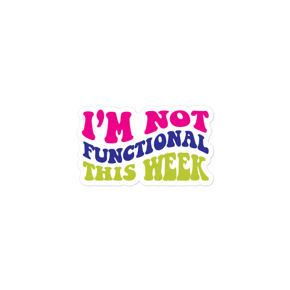 I'm Not Functional This Week (Dark) Vinyl Stickers