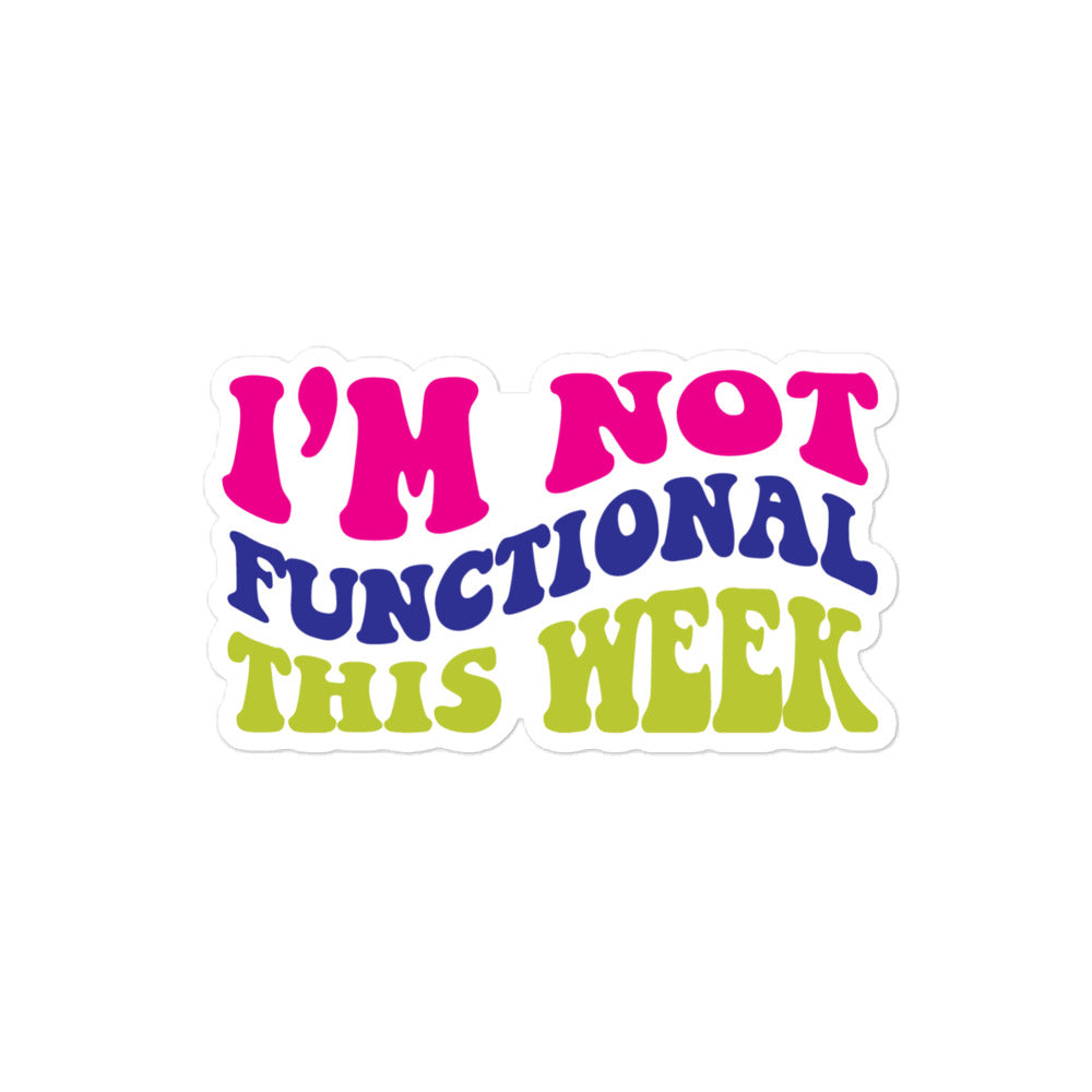 I'm Not Functional This Week (Dark) Vinyl Stickers