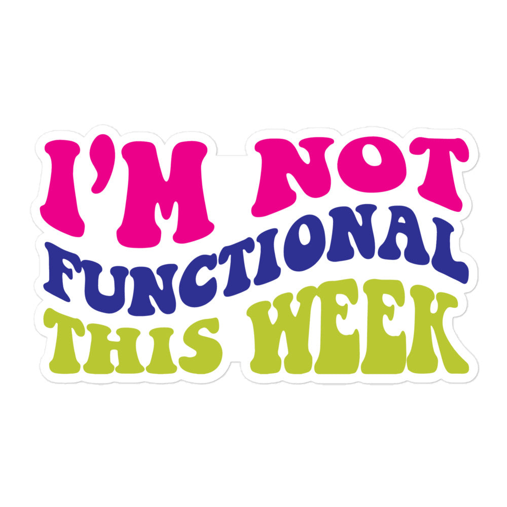 I'm Not Functional This Week (Dark) Vinyl Stickers