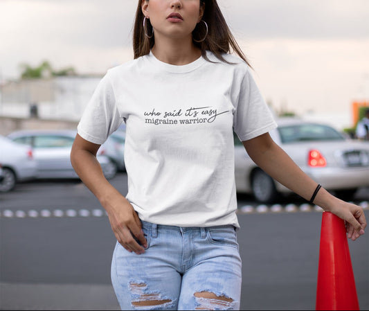 Who Said It's Easy Migraine Warrior Tee - Achy Smile Shop