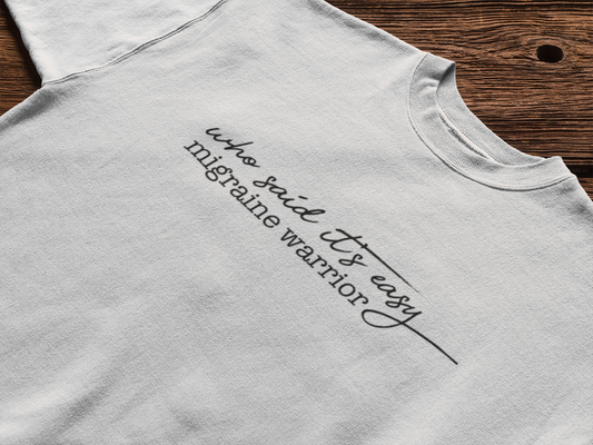 Who Said It's Easy Migraine Warrior Tee - Achy Smile Shop