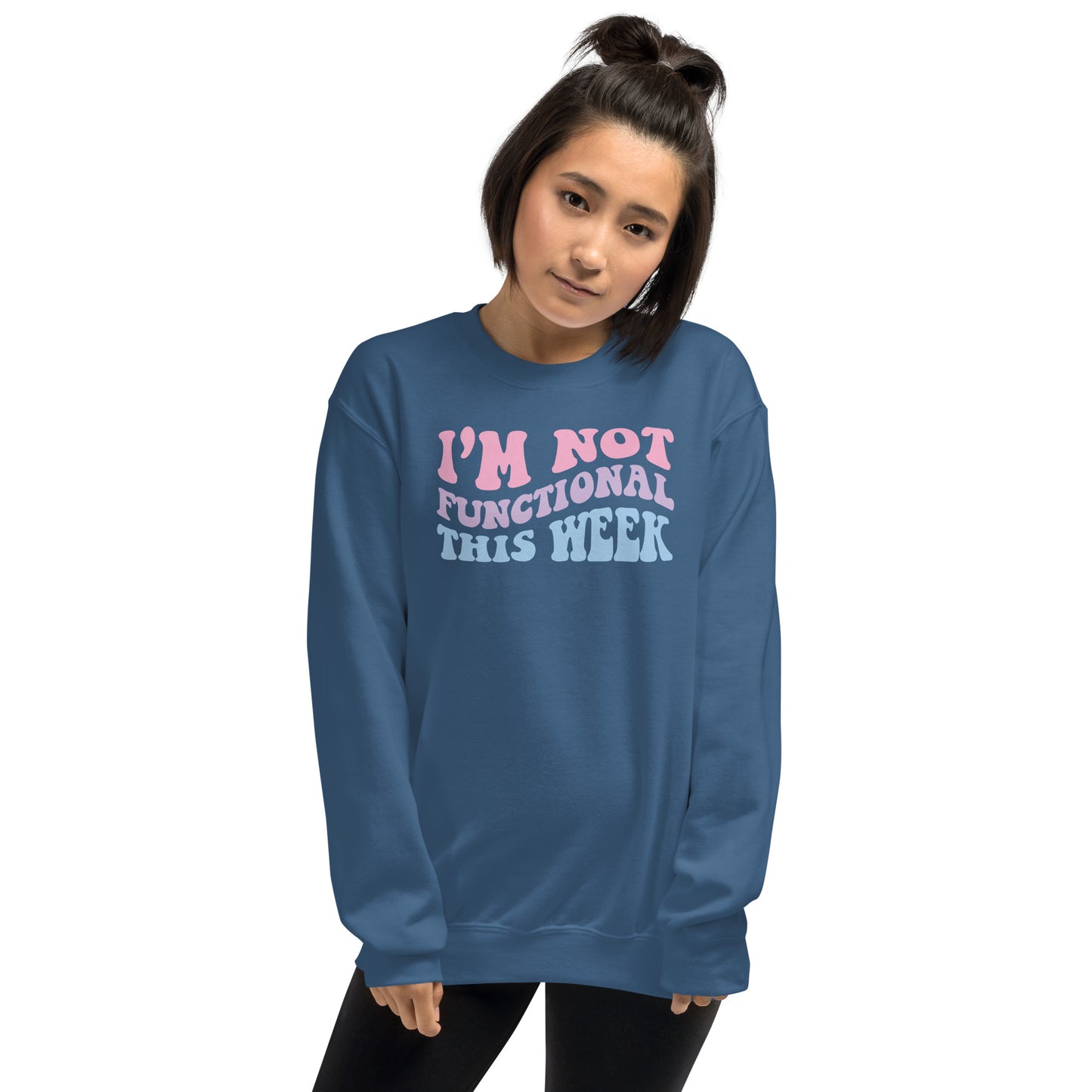 I'm Not Functional This Week Unisex Sweatshirt