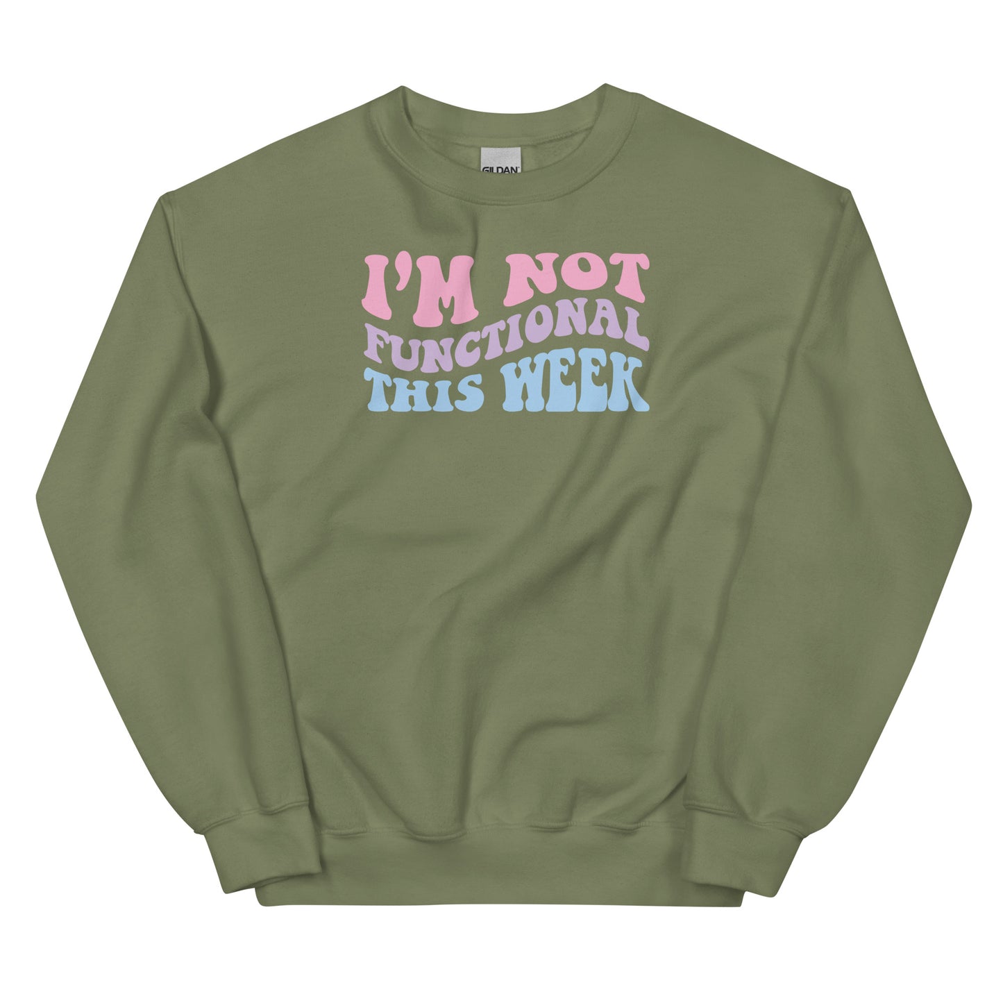 I'm Not Functional This Week Unisex Sweatshirt