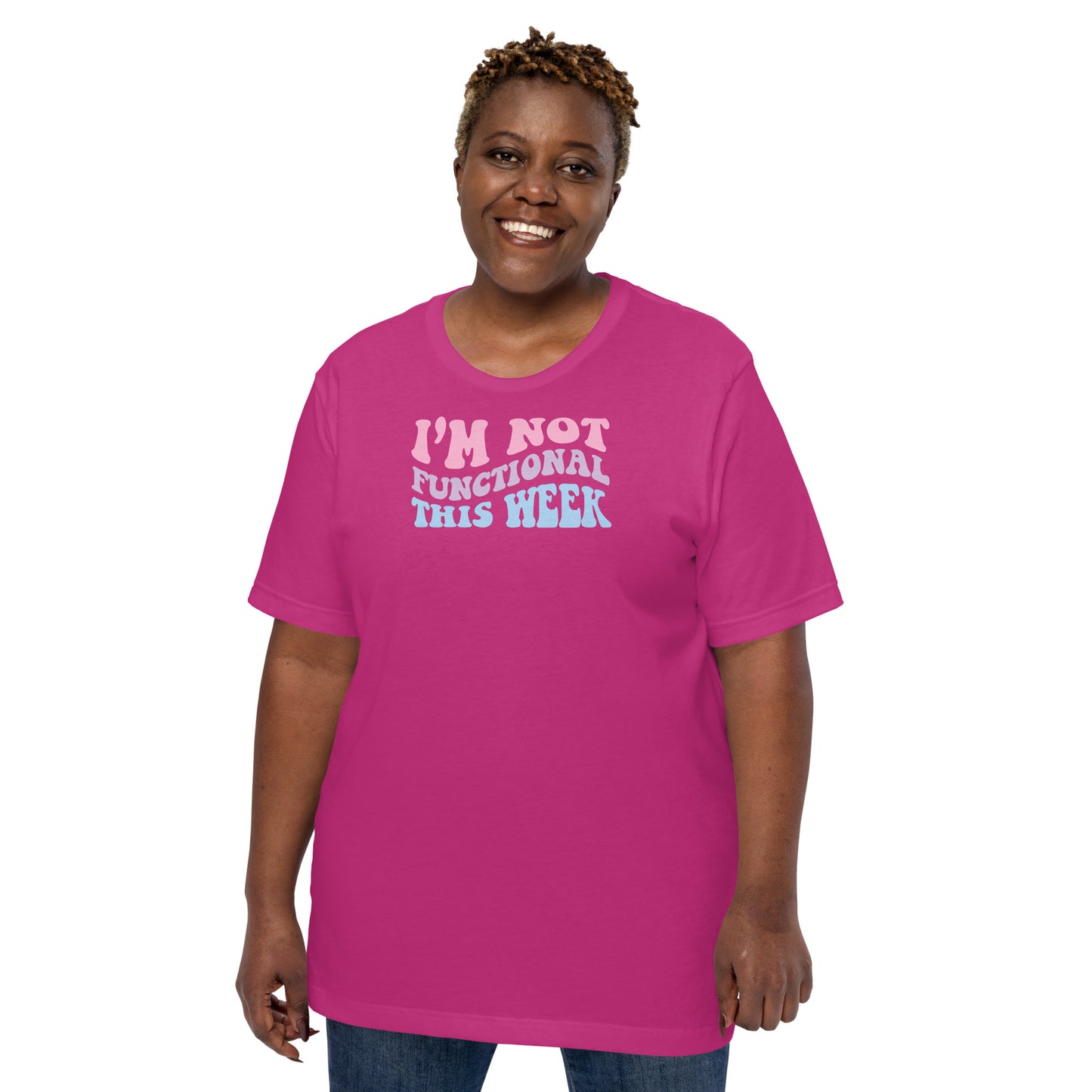 I'm Not Functional This Week Unisex T-shirt