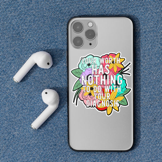 Your Worth Has Nothing To Do With Your Diagnosis Vinyl Sticker