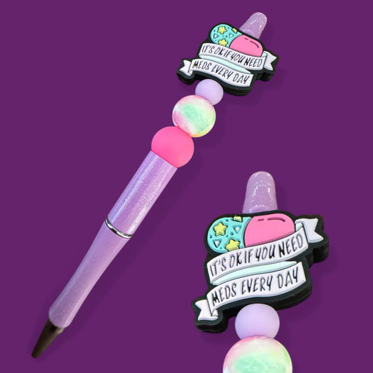 It’s Okay If You Need Meds Every Day Beaded Pen