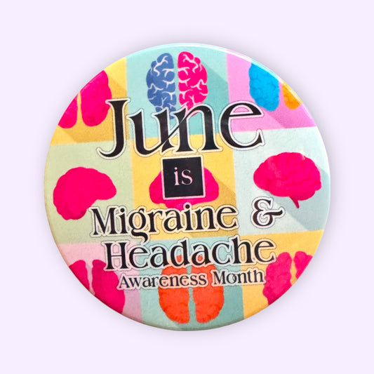 June is Migraine & Headache Awareness Month Button Large (2 1/4 inch)