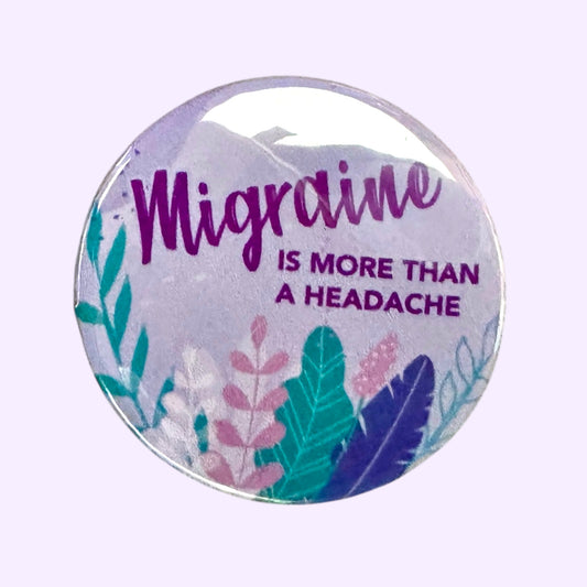 Migraine More Than A Headache Button Large (2 1/4 inch)