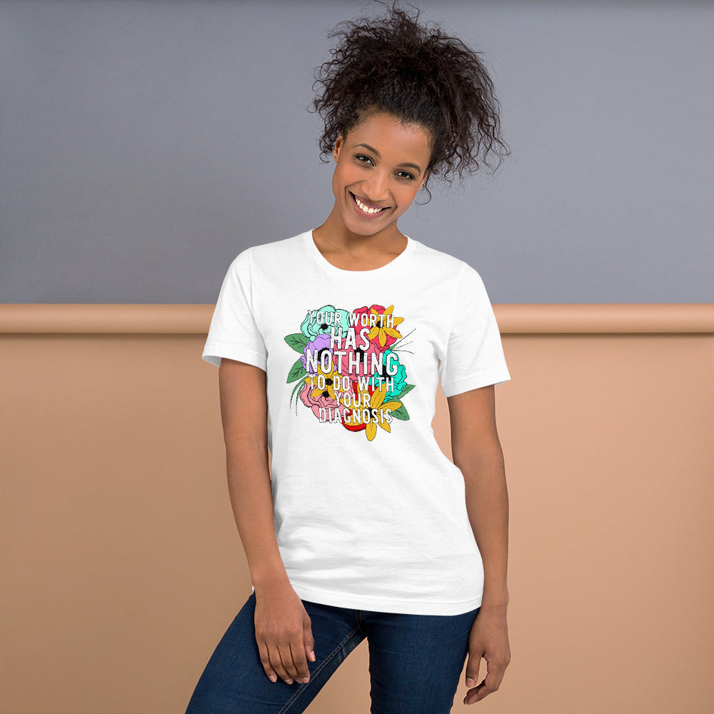 Your Worth Has Nothing To Do With Your Diagnosis T-Shirt