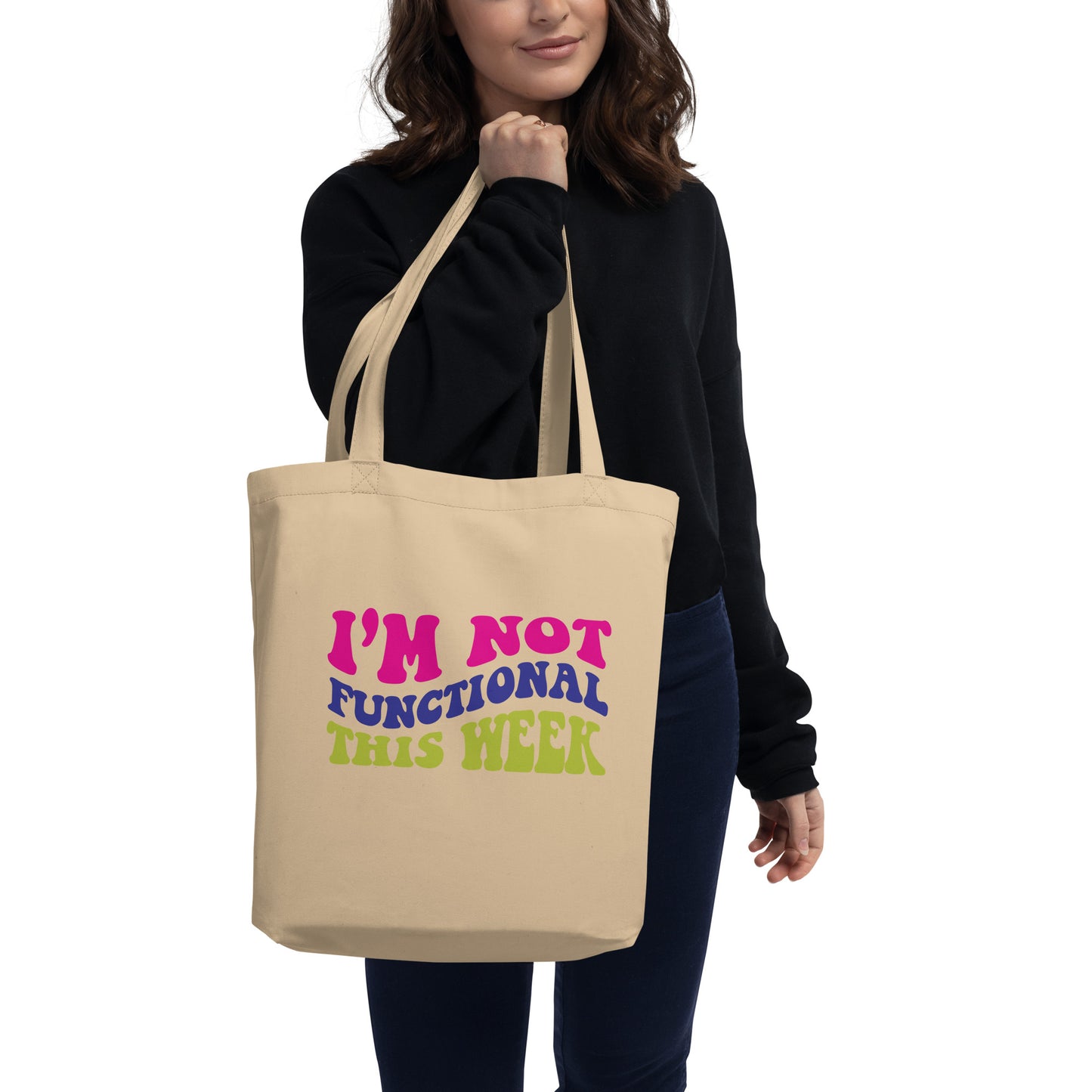 I'm Not Functional This Week Eco Tote Bag
