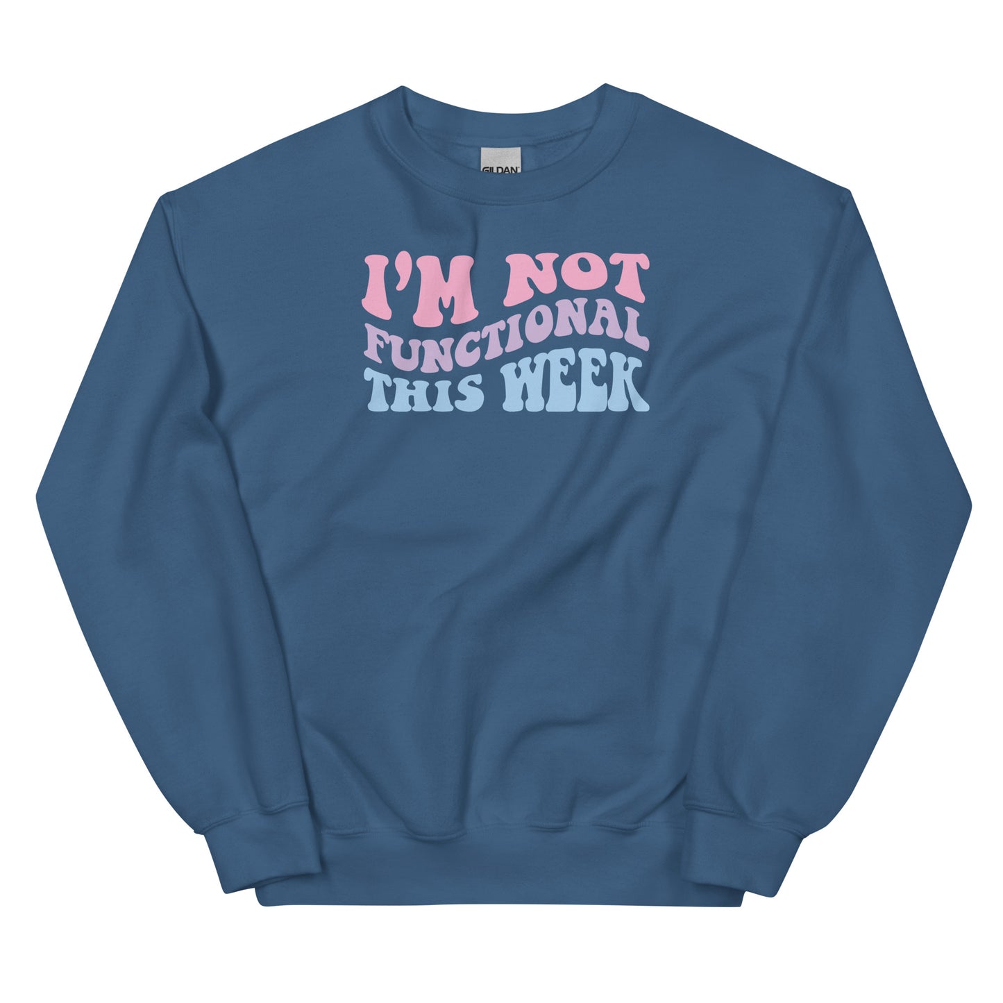 I'm Not Functional This Week Unisex Sweatshirt