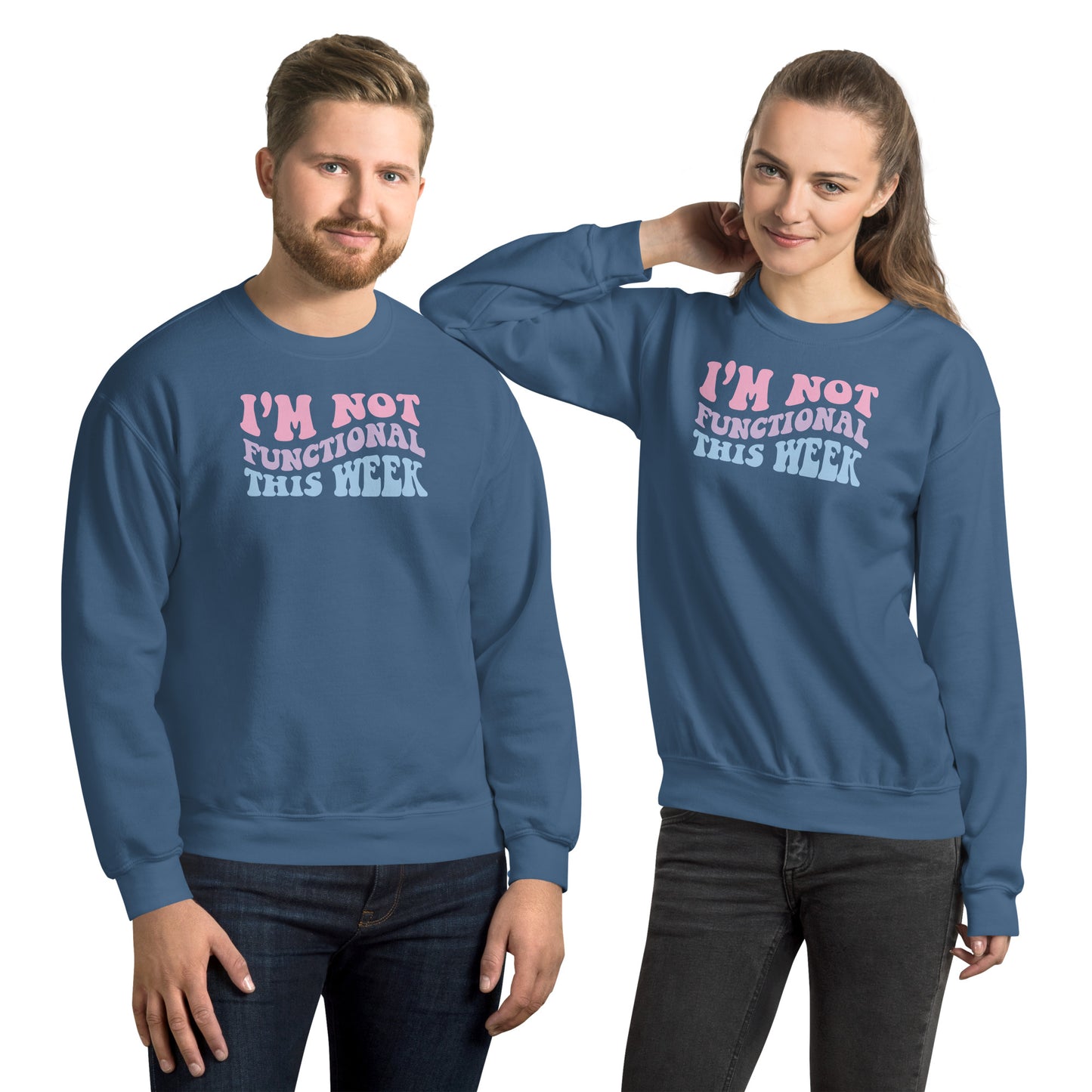 I'm Not Functional This Week Unisex Sweatshirt