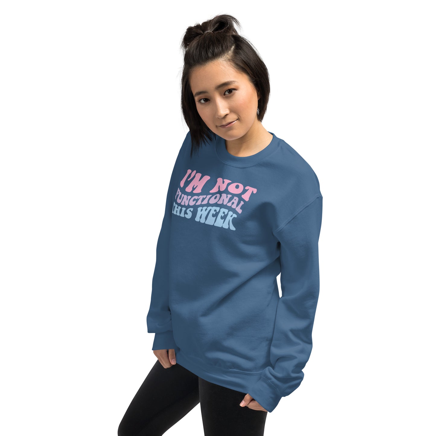 I'm Not Functional This Week Unisex Sweatshirt