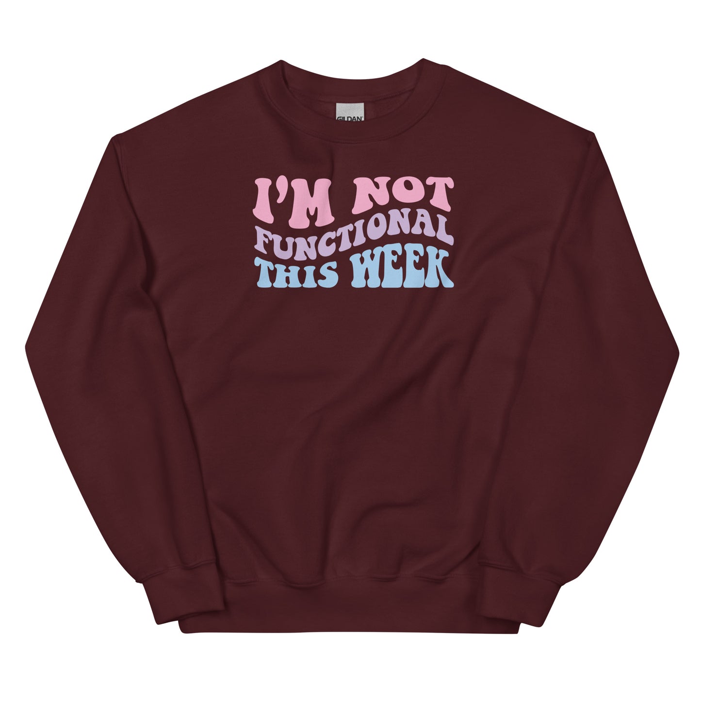 I'm Not Functional This Week Unisex Sweatshirt