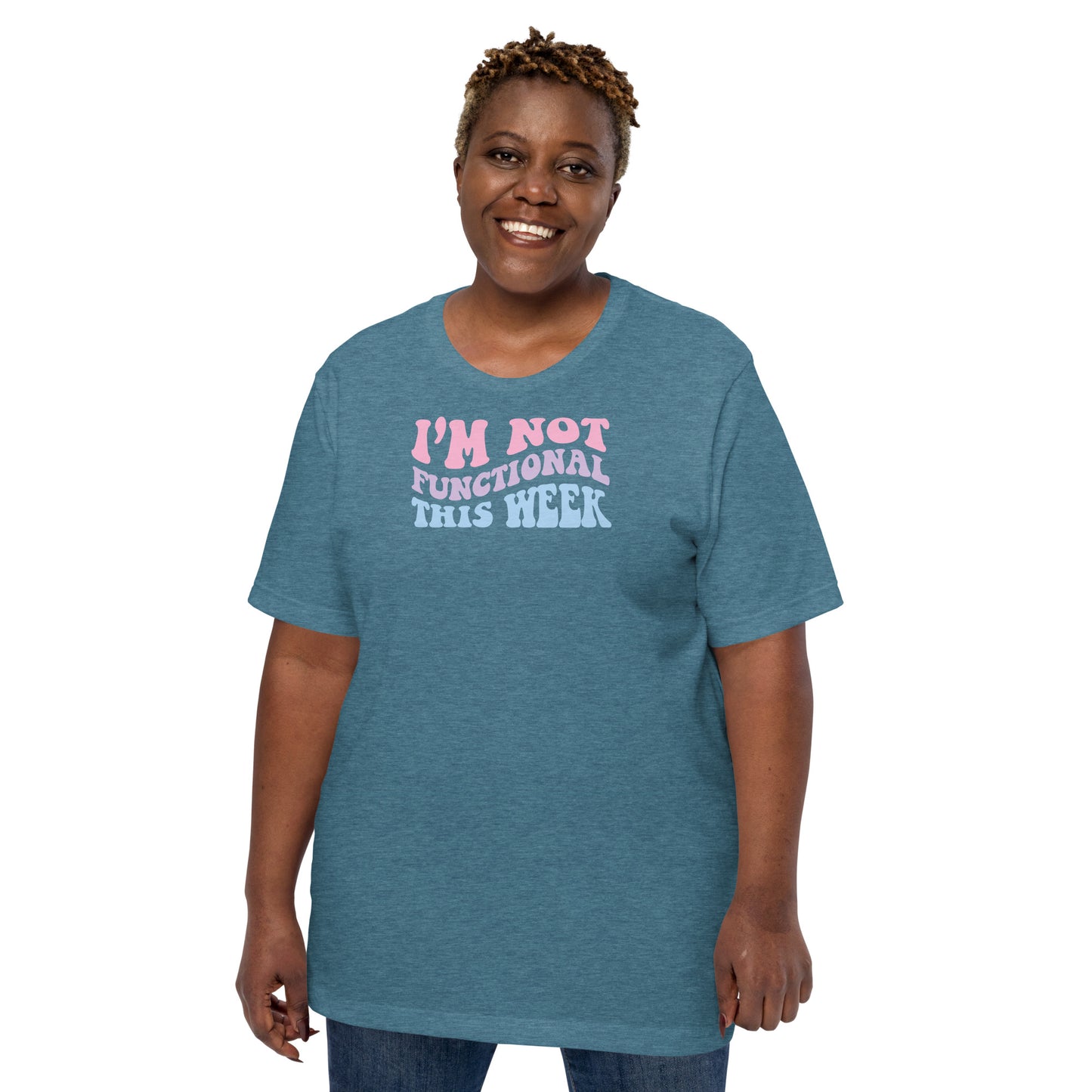 I'm Not Functional This Week Unisex T-shirt