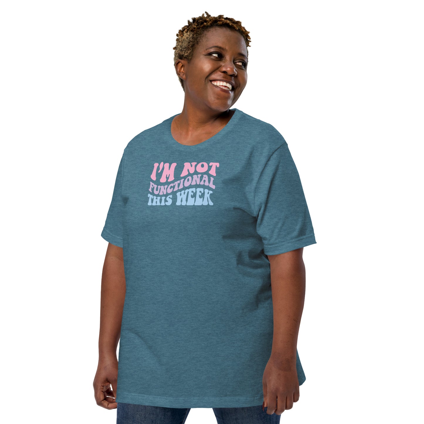 I'm Not Functional This Week Unisex T-shirt
